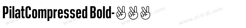 PilatCompressed Bold字体转换